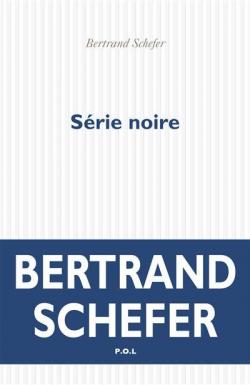 Srie noire par Bertrand Schefer