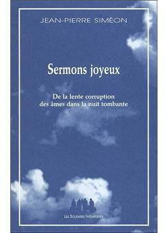 Sermons joyeux : De la lente corruption des mes dans la nuit tombante par Jean-Pierre Simon