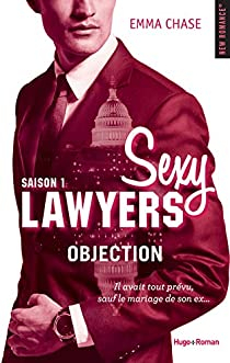 Sexy Lawyers, tome 1 : Objection par Emma Chase