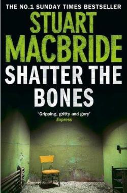 Shatter the bones par Stuart MacBride