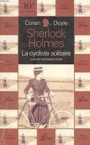 Sherlock Holmes : La cycliste solitaire - Trois autres rcits par Sir Arthur Conan Doyle