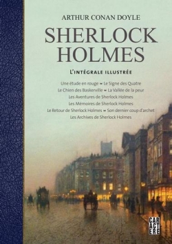 Sherlock Holmes - Intgrale illustre par Sir Arthur Conan Doyle