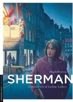 Sherman, tome 7 : Le Dernier acte de Ludwig. Londres par Stephen Desberg