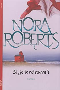 Si je te retrouvais par Nora Roberts