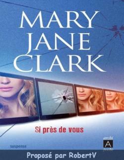 Si prs de vous par Mary Jane Clark