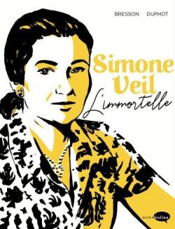 Simone Veil : L'Immortelle par Pascal Bresson
