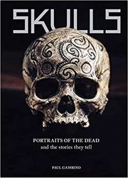 Skulls: Portraits of the Dead and the Stories They Tell par Paul Gambino