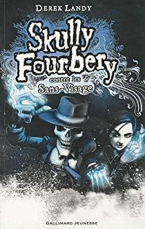Skully Fourbery, Tome 3 : Skully Fourbery contre les Sans-Visage par Derek Landy