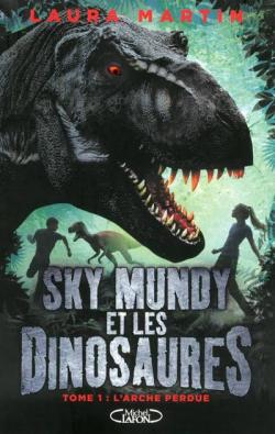 Sky Mundy et les dinosaures, tome 1 : L'arche perdue par Laura Martin