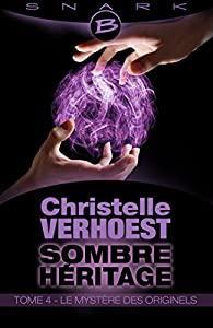 Sombre hritage, tome 4 : Le Mystre des Originels par Christelle Verhoest