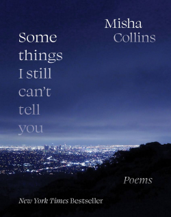 Some Things I Still Can't Tell You par Misha Collins
