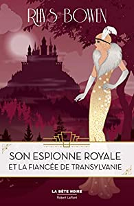 Son espionne royale, tome 4 : Son espionne royale et la fiance de Transylvanie par Rhys Bowen