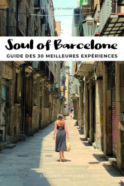 Soul of Barcelone - Guide des 30 meilleures expriences par Vincent Moustache