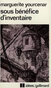 Sous bnfice d'inventaire par Marguerite Yourcenar