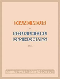 Sous le ciel des hommes par Diane Meur