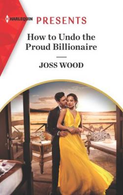 South Africa's Scandalous Billionaires, tome 1 : How to Undo the Proud Billionaire par Joss Wood