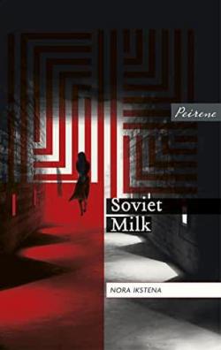 Soviet Milk par Nora Ikstena