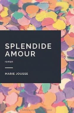 Splendide amour par Marie Jousse