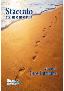 Staccato Ex Memoria par  Michel Gros Dumaine
