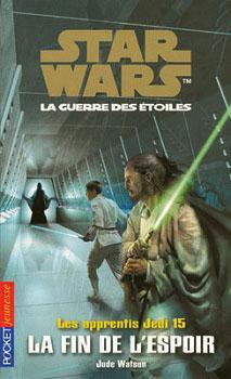 Star Wars - Les Apprentis Jedi, tome 15 : La Fin de l'espoir par Jude Watson
