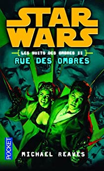 Star Wars - Les nuits de Coruscant, tome 2 : Rue des ombres par Michael Reaves