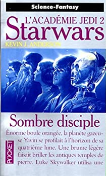 Star Wars - L'acadmie Jedi, tome 2 : Sombre disciple par Kevin J. Anderson