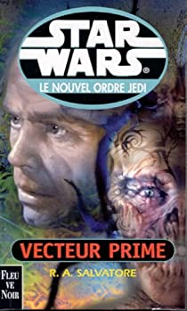 Star Wars - Le Nouvel Ordre Jedi, tome 1 : Vecteur prime par R. A. Salvatore