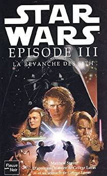 Star Wars, tome 68 : Episode III, La Revanche des Sith par Matthew Stover