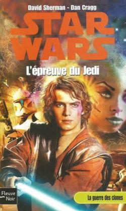 Star Wars - La Guerre des Clones, tome 5 : L'preuve du Jedi par David Sherman