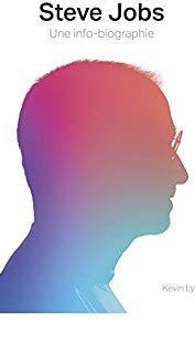 Steve Jobs : Une info-biographie par Kevin Lynch