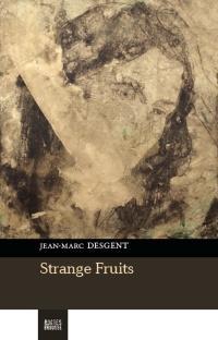 Strange Fruits par Jean-Marc Desgent