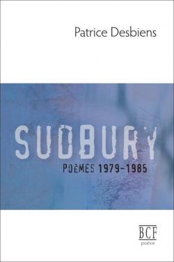 Sudbury Poemes 1979 1895 par Patrice Desbiens