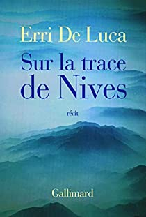 Sur la trace de Nives par Erri De Luca