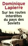 Sur les routes interdites du pays des Soviets par Dominique Lapierre
