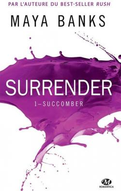Surrender, tome 1 : Succomber par Maya Banks