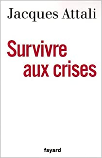 Survivre aux crises par Jacques Attali