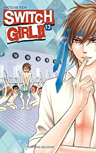 Switch Girl !!, tome 13 par Natsumi Aida