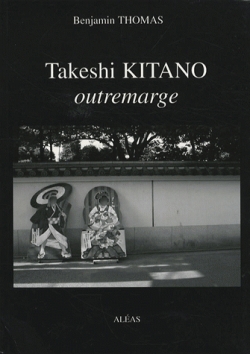 Takeshi Kitano : Outremarge par Benjamin Thomas