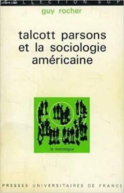 Talcott Parsons et la sociologie amricaine par Guy Rocher