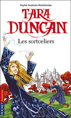 Tara Duncan, tome 1 : Les Sortceliers par Sophie Audouin-Mamikonian