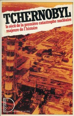 Tchernobyl le rcit de la premire catastrophe nuclaire majeure de l'histoire. par Nigel Hawkes