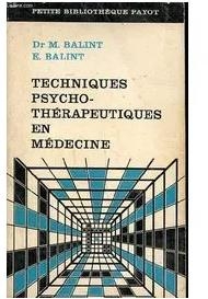Techniques psycho-thrapeutiques en mdecine par Michael Balint