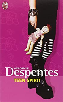 Teen Spirit par Virginie Despentes