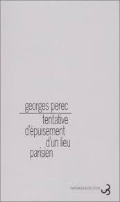Tentative d'puisement d'un lieu parisien par Georges Perec