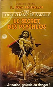 Terre champ de bataille, tome 3 : Le secret des Psychlos par L. Ron Hubbard