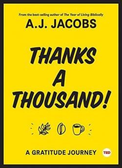 Thanks A Thousand: A Gratitude Journey par A. J. Jacobs