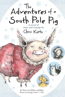 The Adventures of a South Pole Pig par Chris Kurtz