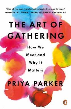 The art of gathering par Priya Parker