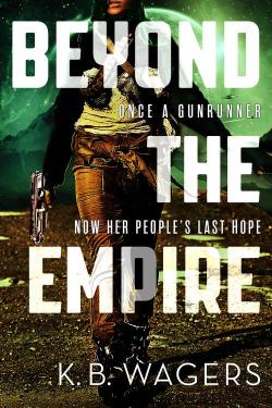 The Indranan War, tome 3 : Beyond the Empire par K. B. Wagers