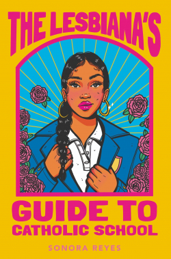 The Lesbiana's Guide to Catholic School par Sonora Reyes